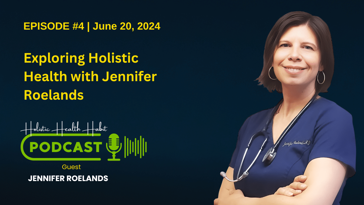 Exploring Holistic Health with Jennifer Roelands: A Journey to Well-being